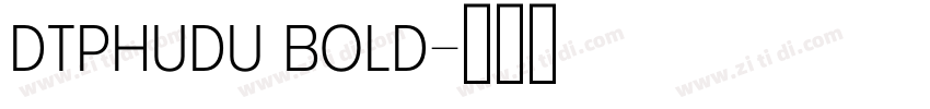 DTPhudu Bold字体转换